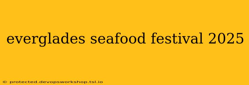 everglades seafood festival 2025