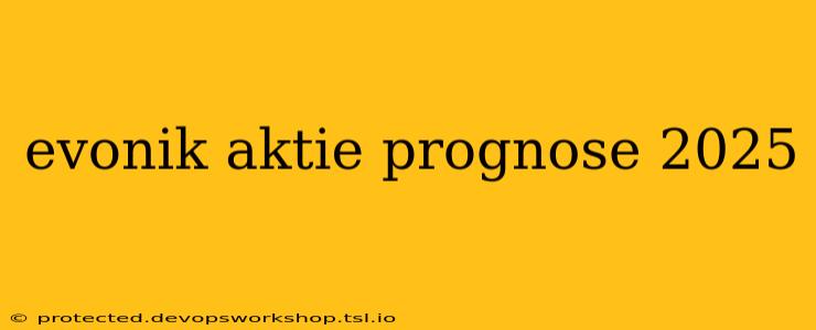 evonik aktie prognose 2025