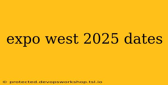 expo west 2025 dates