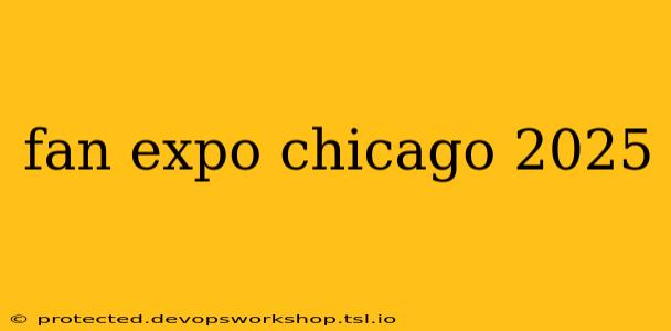 fan expo chicago 2025