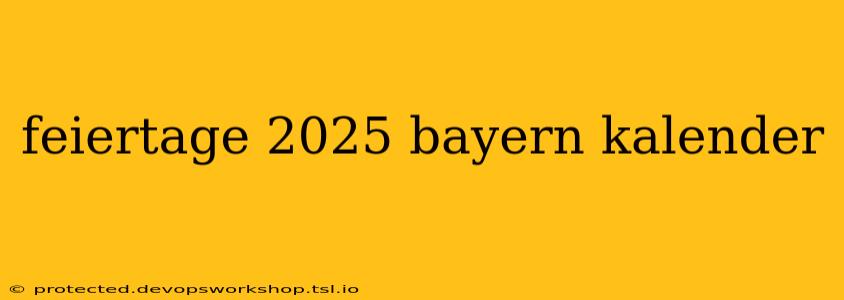 feiertage 2025 bayern kalender