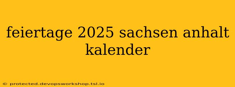 feiertage 2025 sachsen anhalt kalender