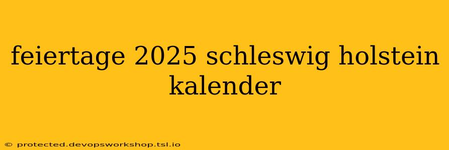 feiertage 2025 schleswig holstein kalender