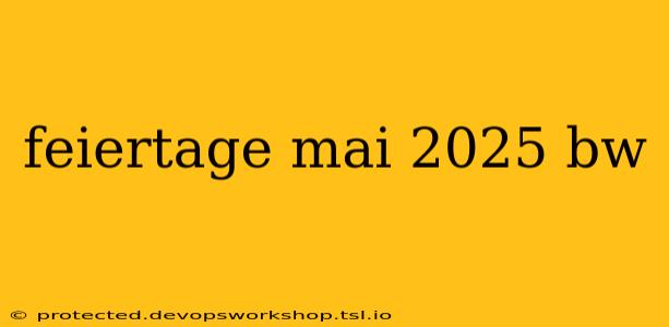 feiertage mai 2025 bw