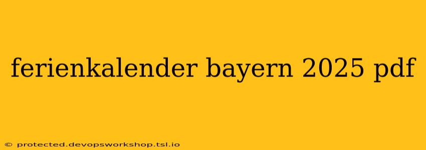 ferienkalender bayern 2025 pdf