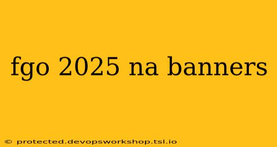 fgo 2025 na banners