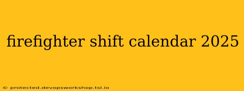 firefighter shift calendar 2025