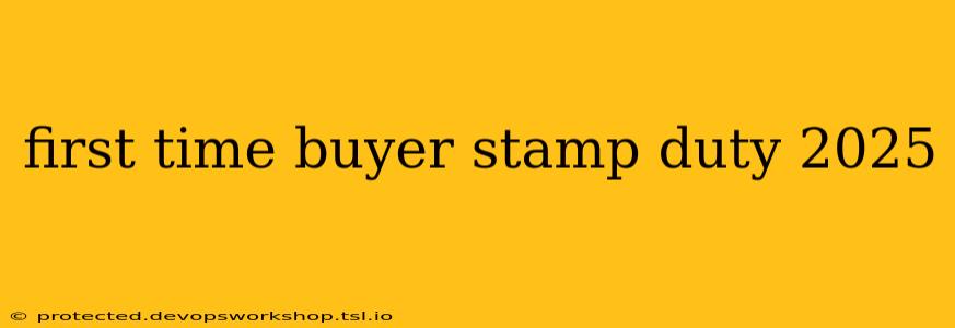 first time buyer stamp duty 2025