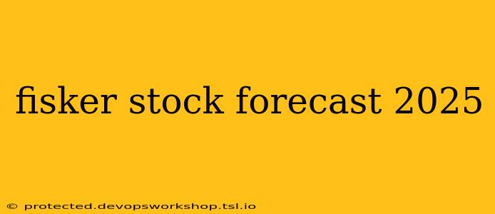 fisker stock forecast 2025