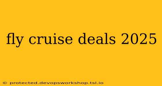 fly cruise deals 2025