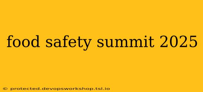 food safety summit 2025