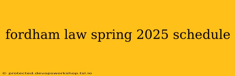 fordham law spring 2025 schedule