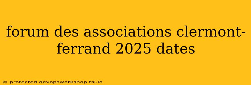 forum des associations clermont-ferrand 2025 dates