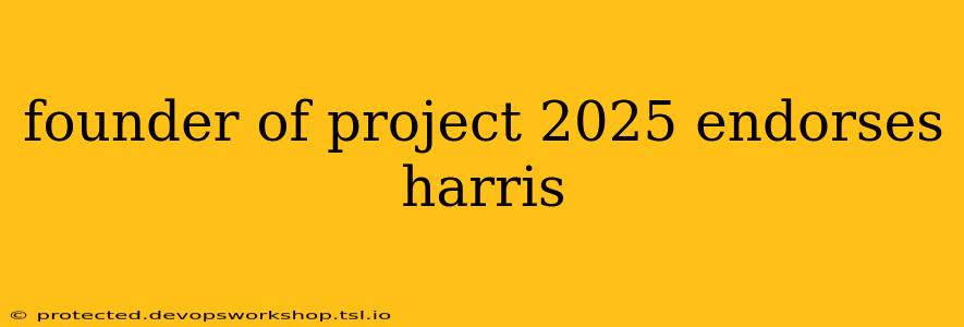 founder of project 2025 endorses harris