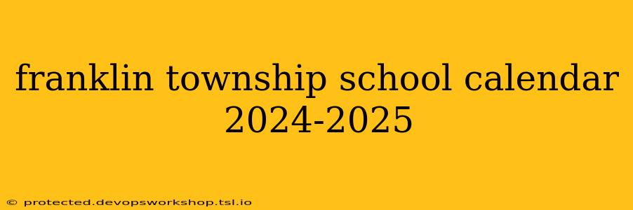 franklin township school calendar 2024-2025