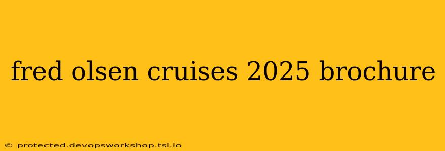 fred olsen cruises 2025 brochure