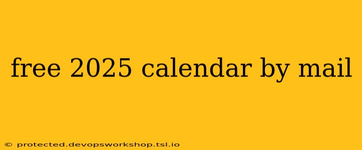 free 2025 calendar by mail