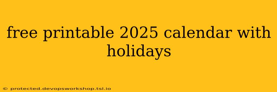 free printable 2025 calendar with holidays