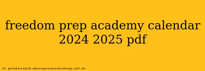 freedom prep academy calendar 2024 2025 pdf