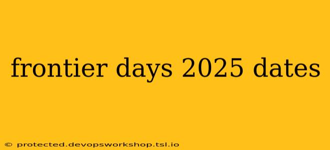 frontier days 2025 dates