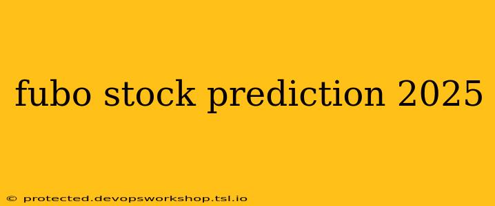 fubo stock prediction 2025