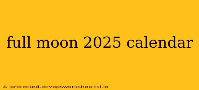 full moon 2025 calendar