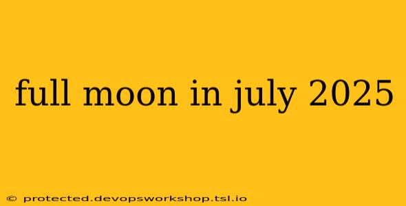 full moon in july 2025