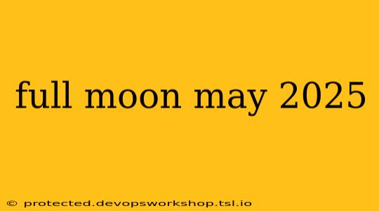 full moon may 2025