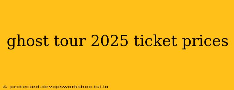 ghost tour 2025 ticket prices