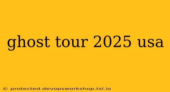 ghost tour 2025 usa