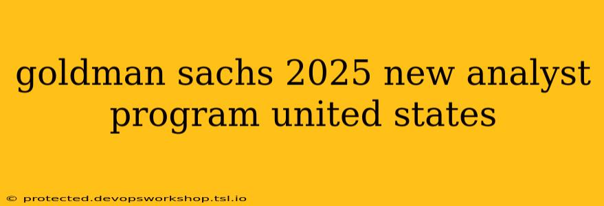 goldman sachs 2025 new analyst program united states