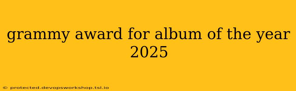 grammy award for album of the year 2025