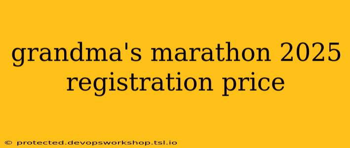 grandma's marathon 2025 registration price