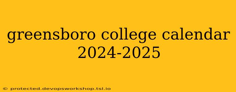 greensboro college calendar 2024-2025