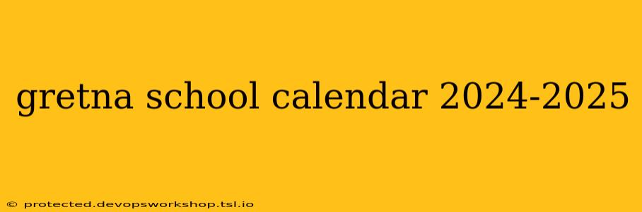 gretna school calendar 2024-2025