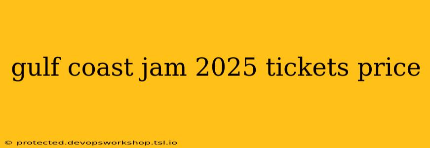 gulf coast jam 2025 tickets price