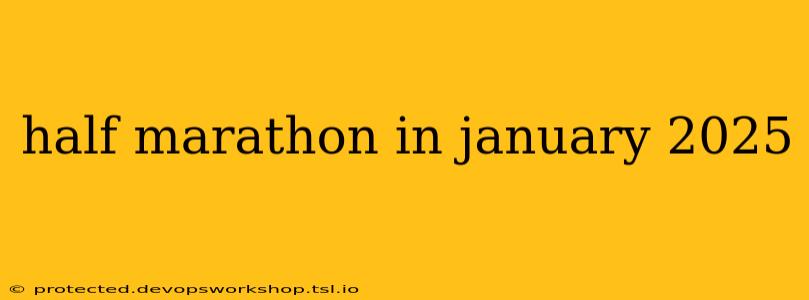 half marathon in january 2025