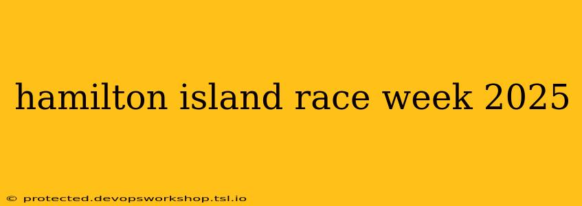 hamilton island race week 2025