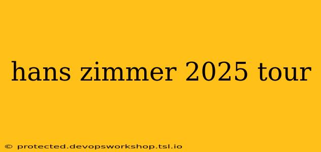 hans zimmer 2025 tour