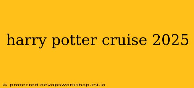 harry potter cruise 2025