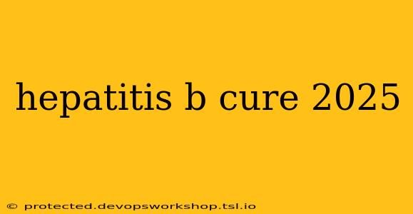 hepatitis b cure 2025