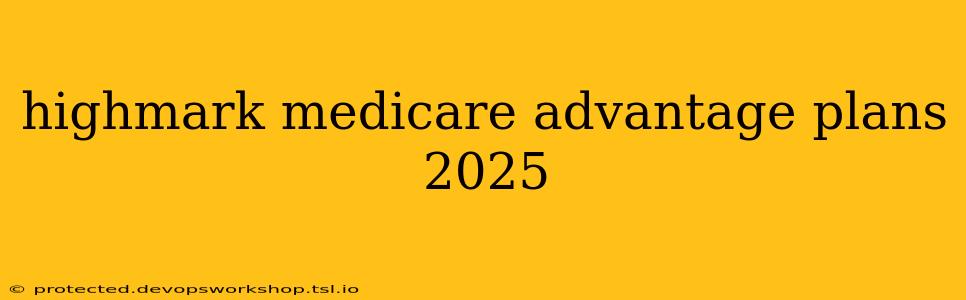 highmark medicare advantage plans 2025