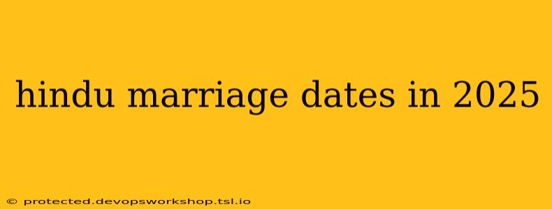 hindu marriage dates in 2025