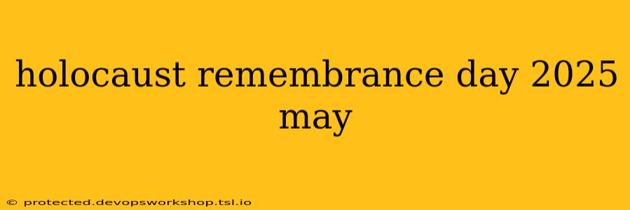 holocaust remembrance day 2025 may