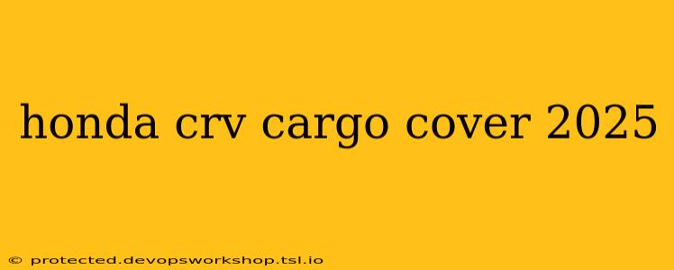 honda crv cargo cover 2025