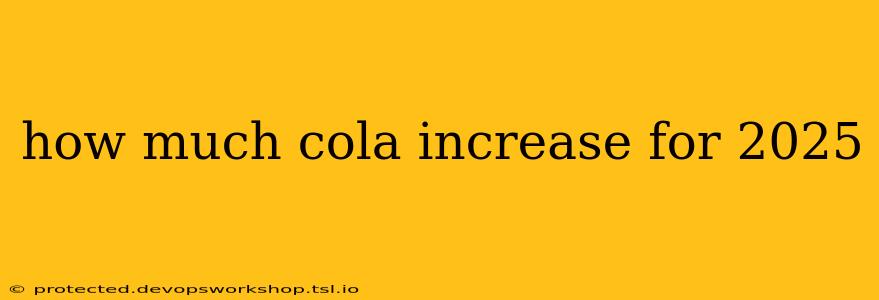 how much cola increase for 2025