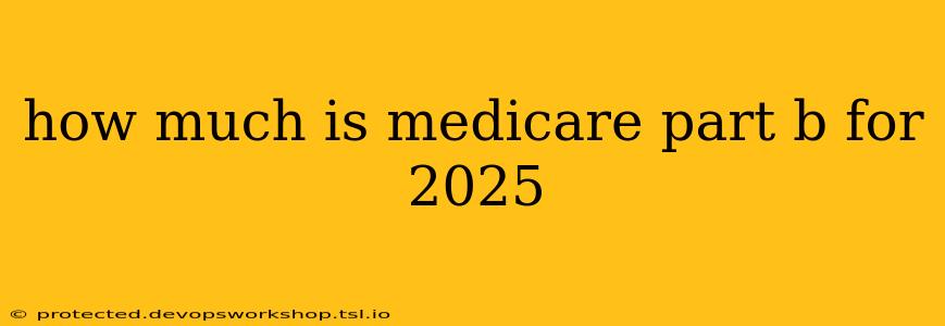 how much is medicare part b for 2025