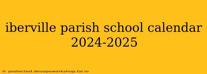 iberville parish school calendar 2024-2025