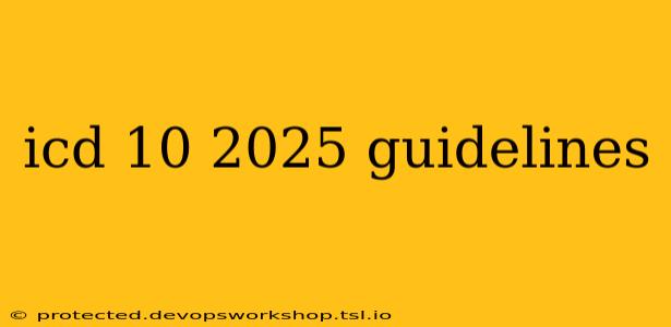 icd 10 2025 guidelines