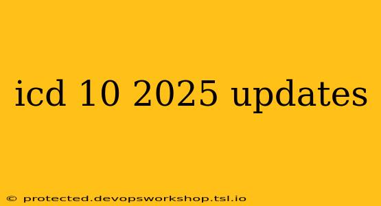 icd 10 2025 updates